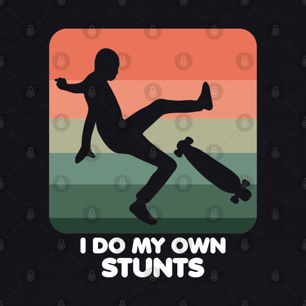 I Do My Own Stunts Funny Skateboard Skate Gift product by theodoros20